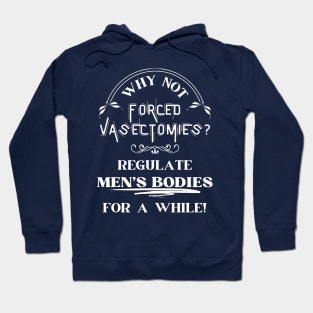 Forced Vasectomies - Pro Roe Pro Choice Blue Hoodie